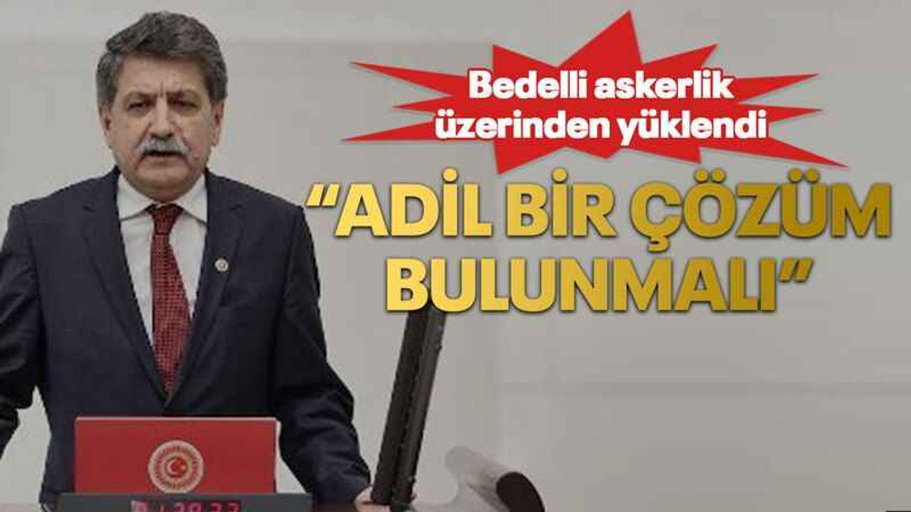 Bedelli askerlik üzerinden yüklendi “Adil bir çözüm bulunmalı”